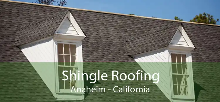 Shingle Roofing Anaheim - California